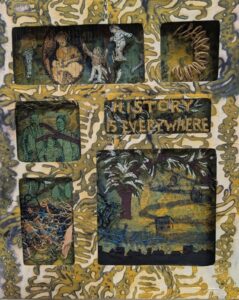Judy Hammond: History is Everywhere (Machine and Hand Stitched Textile Artwork on a Dyed Fabric)